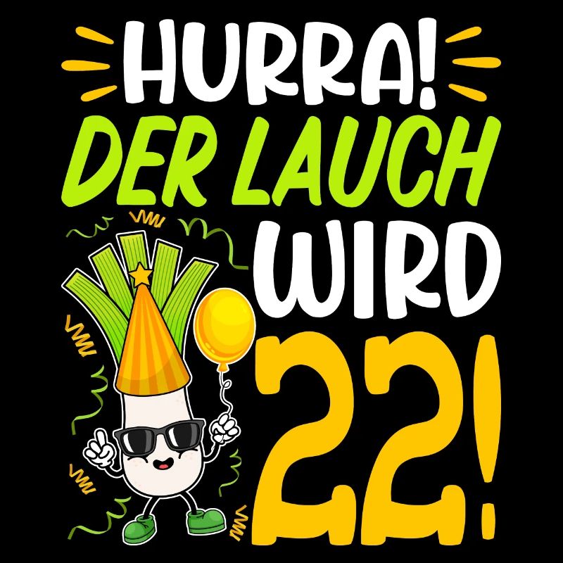Hurra der Lauch wird 22 Geburtstag