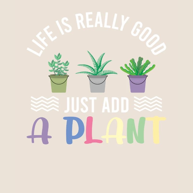 La vie est vraiment belle il suffit d’ajouter une plante