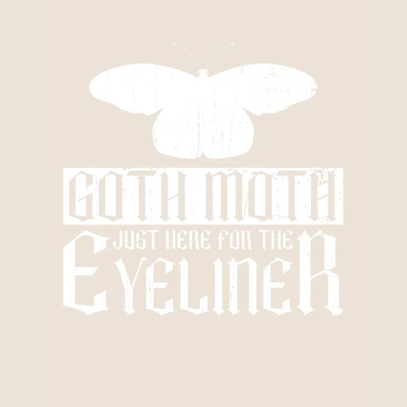 Goth Moth Just Here For The Eyeliner - Goth Moth