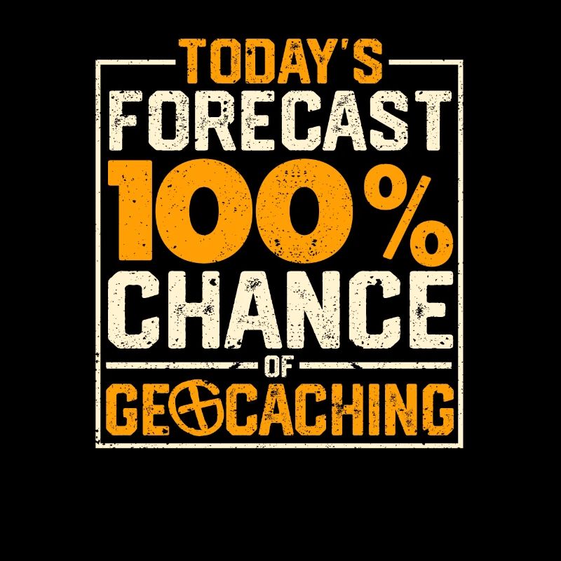 Heutige Vorhersage 100% Chance auf Geocaching Fun