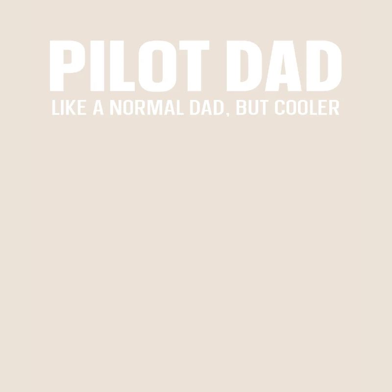 Pilotdad like a normal Dad but cooler