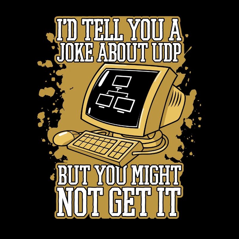 I'd Tell You A Joke About UDP Developer Coder