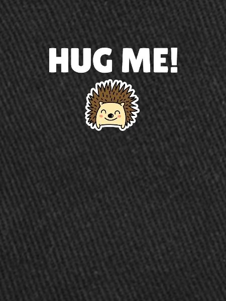 Hug me!