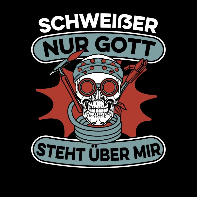 Schweißer Schlosser Gott Schweier