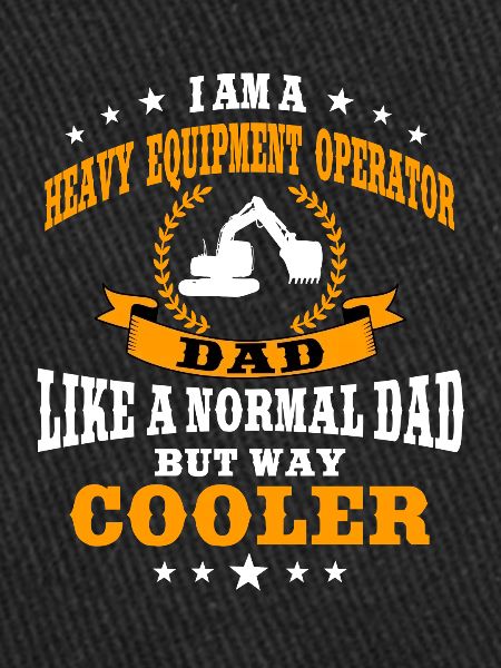 Excavator driver dad