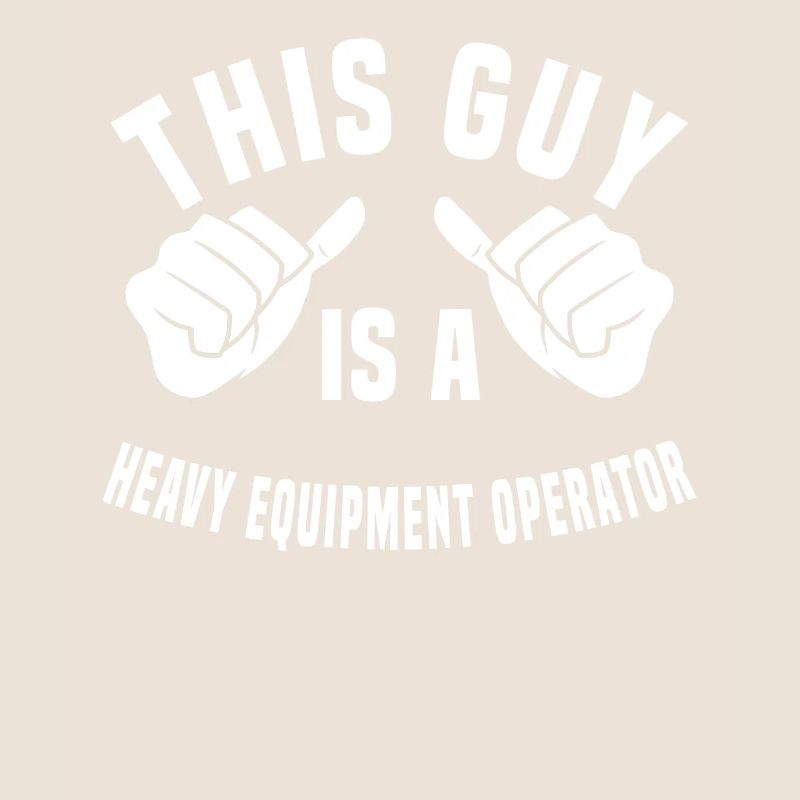 This guy is a heavy equipment operator