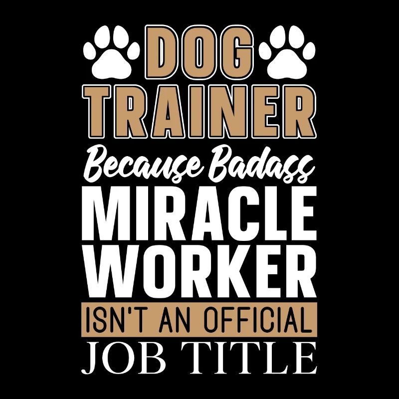 Animal Trainer Dog Trainer Because Badass Training