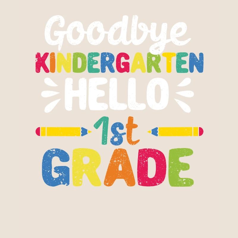 Goodbye Kindergarten Hello first grade