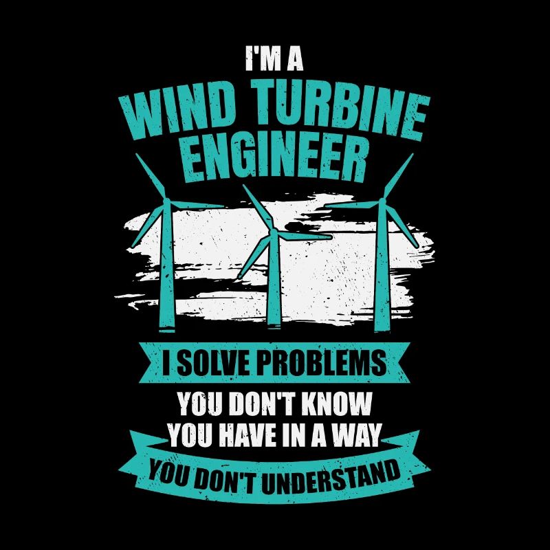 I'm A Wind Turbine Engineer Engineering Gift