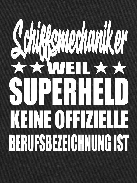 Schiffsmechaiker Superheld Spruch