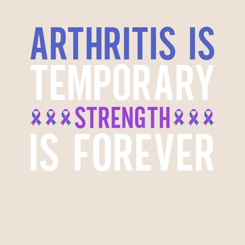 Arthritis is temporary strength is forever