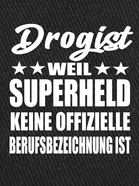 Drogist Superheld Spruch