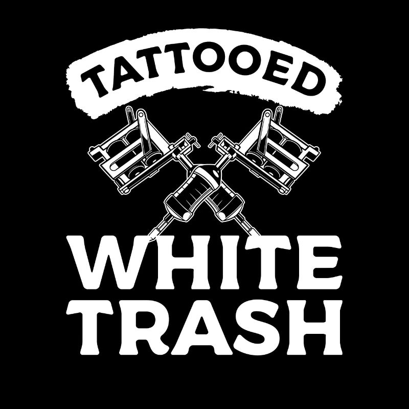 Tattooed White Trash Tattoos Tattoo Lover