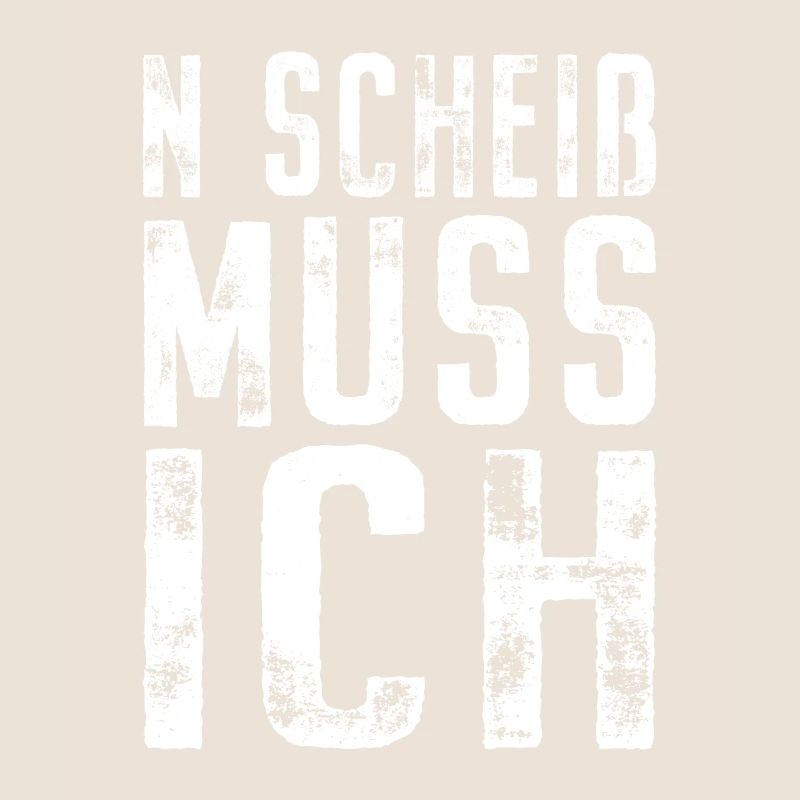 N Scheiß Muss Ich Gar Nichts Nö Einen Scheiss Egal