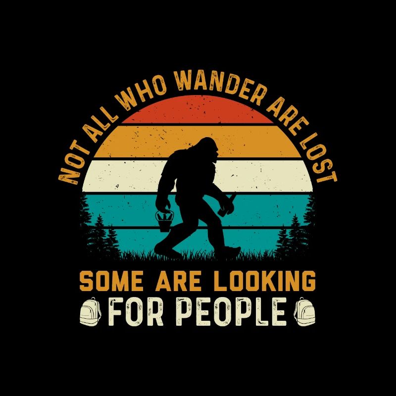Not All Who Wander Are Lost Some Are Looking For