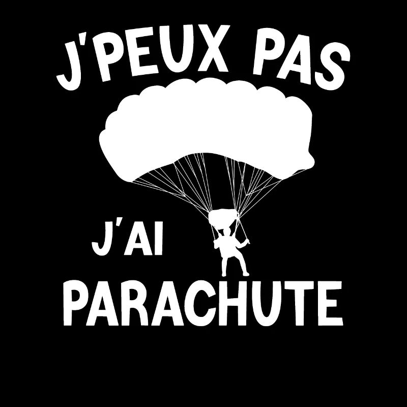 JE PEUX PAS J'AI PARACHUTE