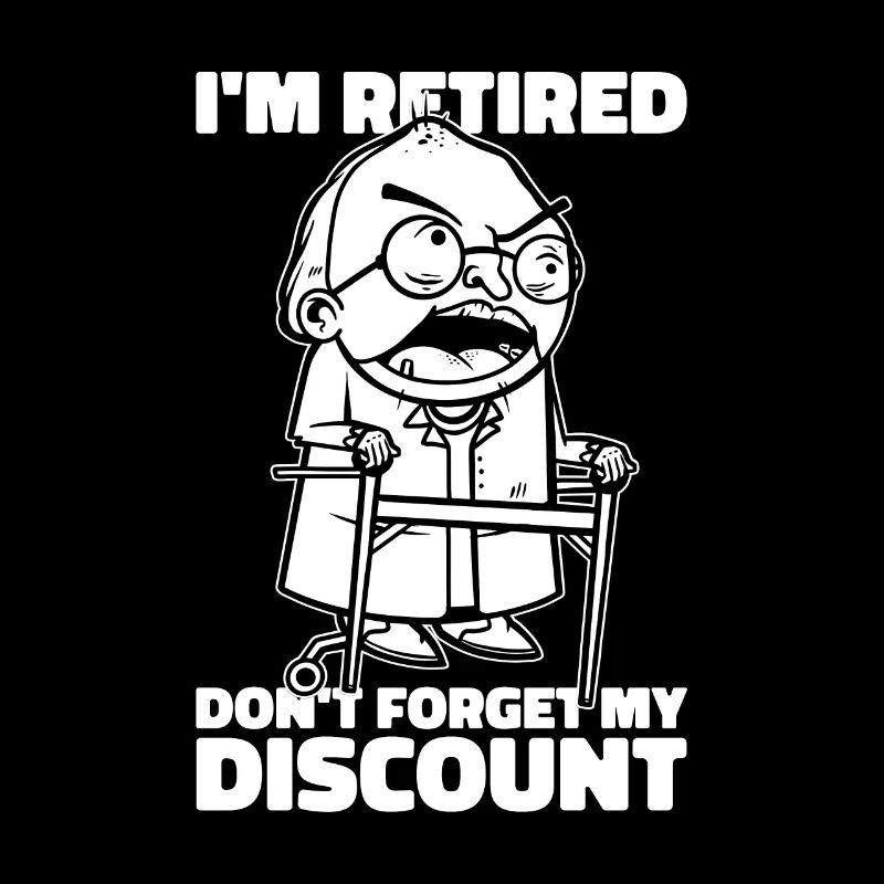 Pensioner Pension Funny Dont Forget My Discount