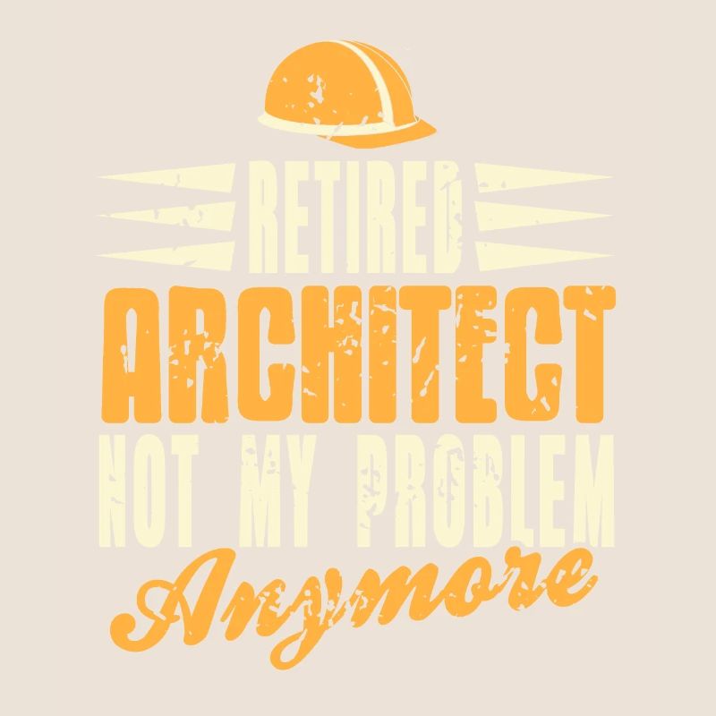 Retired Architect Not My Problem Anymore Funny