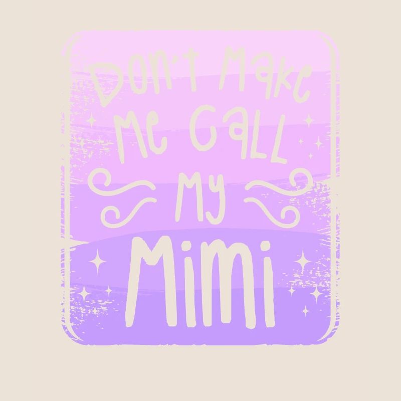 Don't Make Me Call My Mimi Grandchild