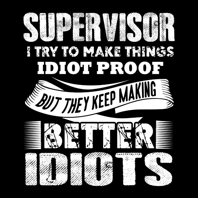 Supervisor Supervisor Try To Make Things