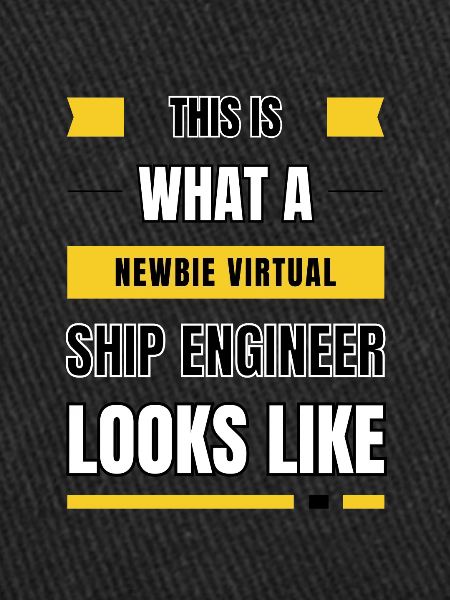 Newbie virtual ship engineer