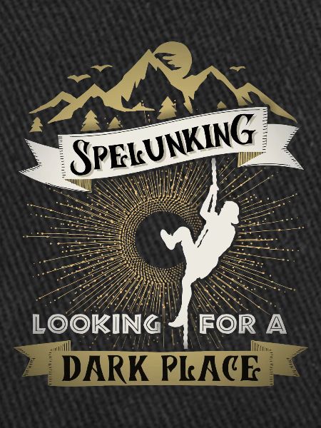 Spelunking, speleologist, speleology, saying