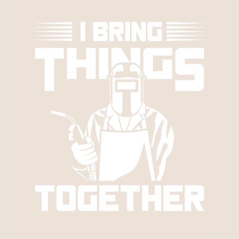 I Bring Things Together Welder Welding Gift Idea