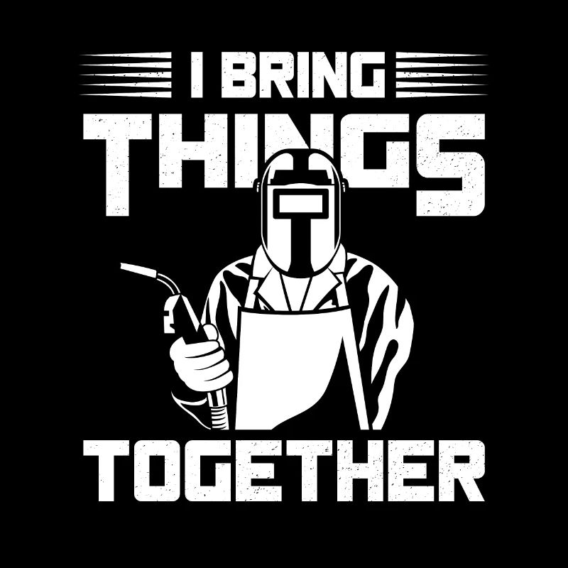 I Bring Things Together Welder Welding Gift Idea