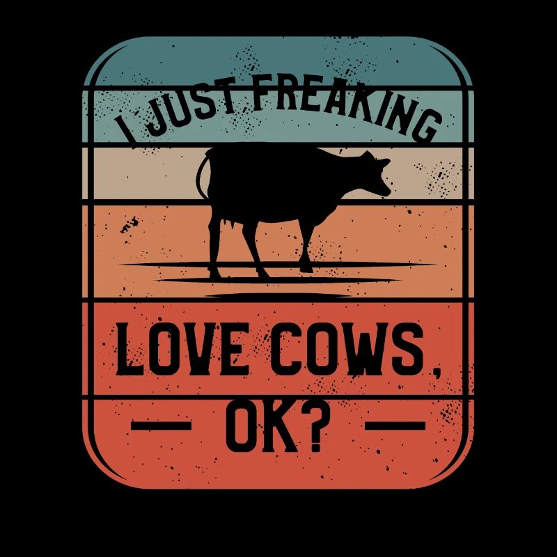 I Just Freaking Love Cows Ok Cow Lover