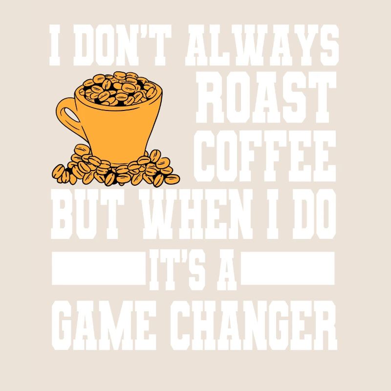Funny coffee roasting slogan for home roasters