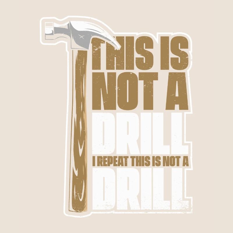 This Is Not A Drill Carpenter Wood Technician