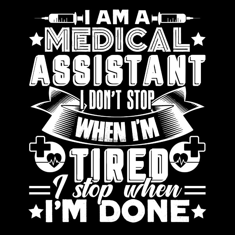 Medical Assistant I Stop When I'm Done