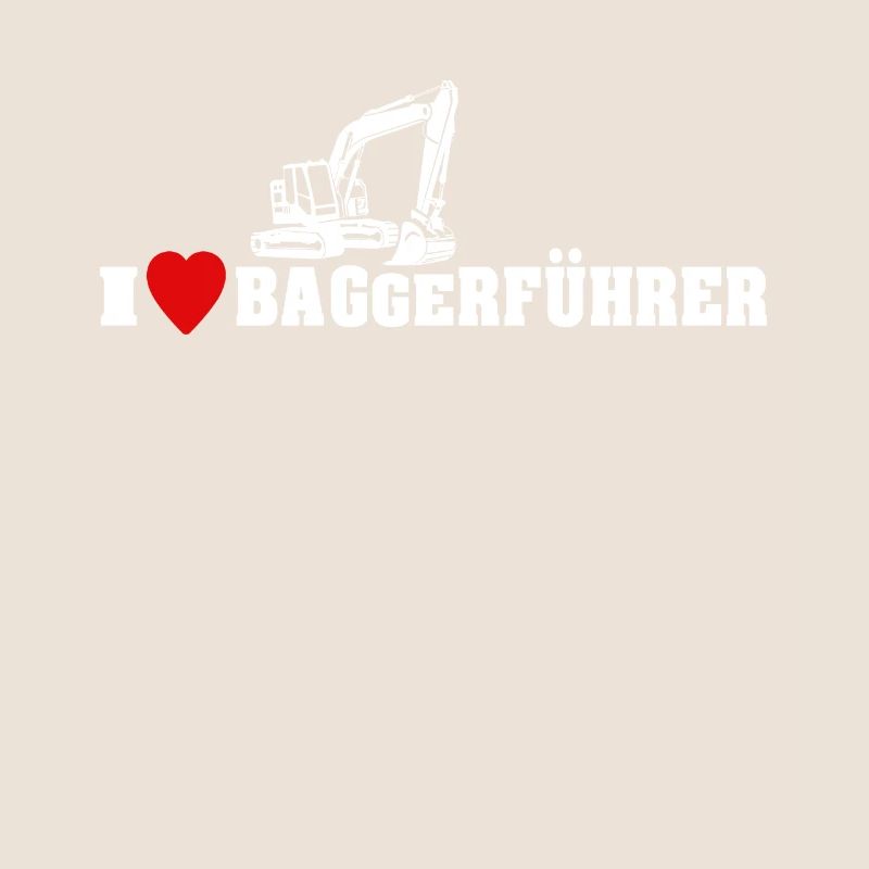 Bagger Ich Liebe Baggerfahrer