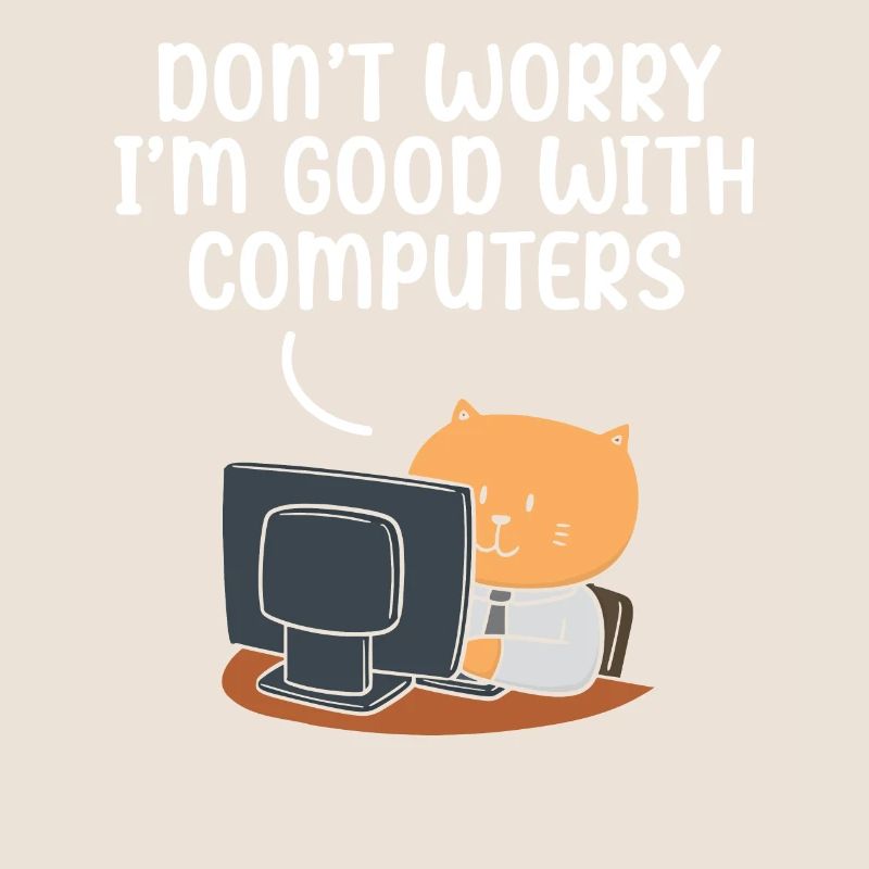 Don't Worry I'm Good With Computers Tech Support