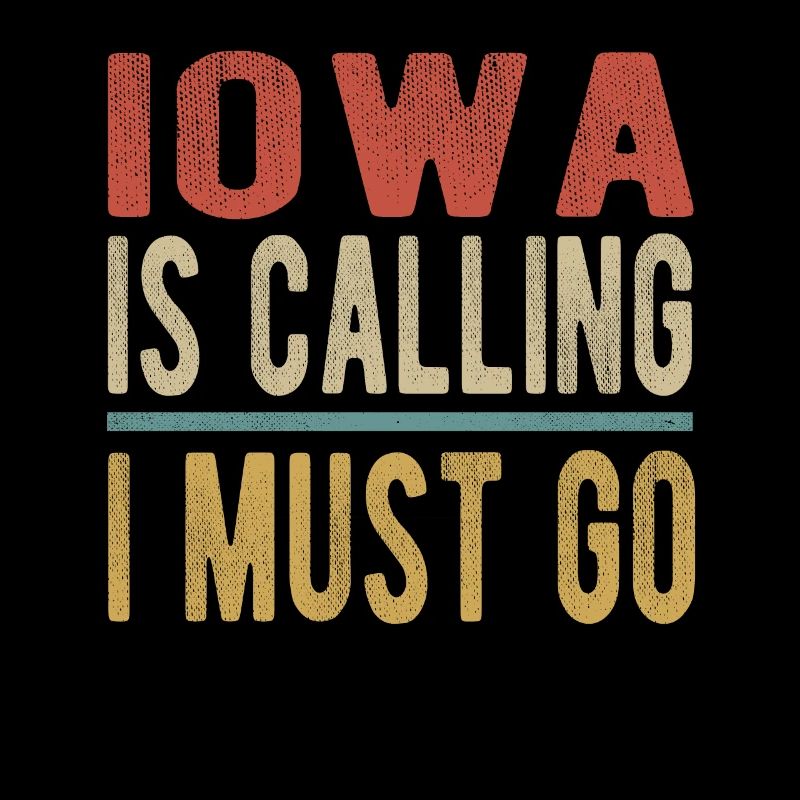 Iowa is calling, I've got to go