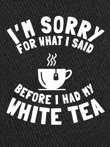 White Tea Lover Saying