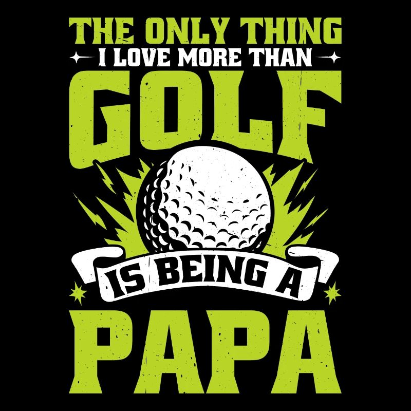 Only Thing I Love More Than Golf Is Being A Papa 2