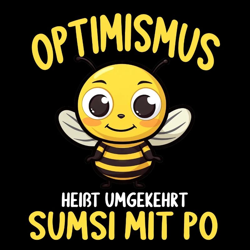 Optimismus heißt umgekehrt Sumsi Mit Po