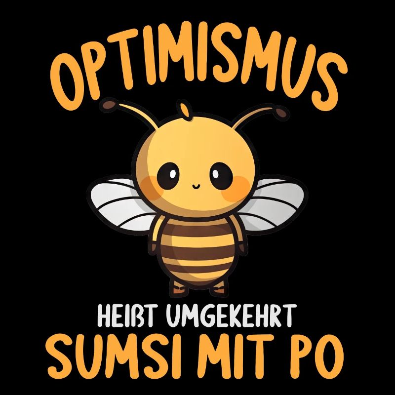 Optimismus heißt umgekehrt Sumsi Mit Po