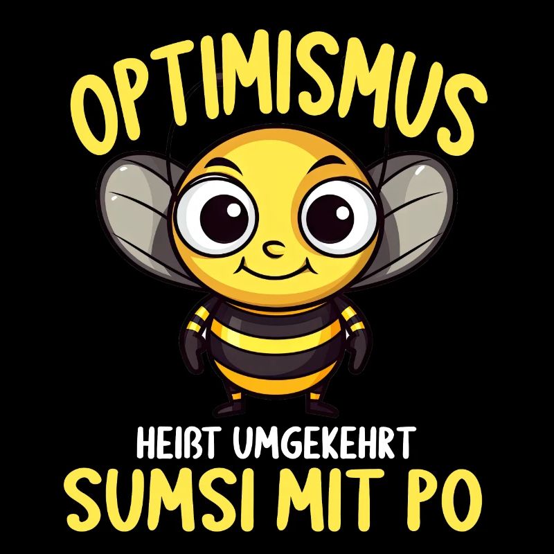 Optimismus heißt umgekehrt Sumsi Mit Po
