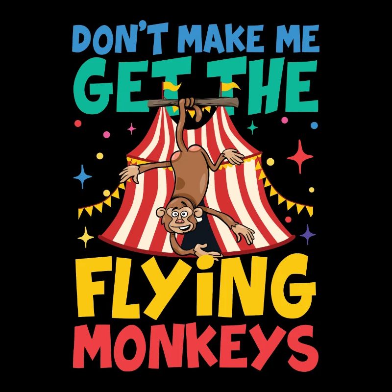 Don't Make Me Get The Flying Monkeys