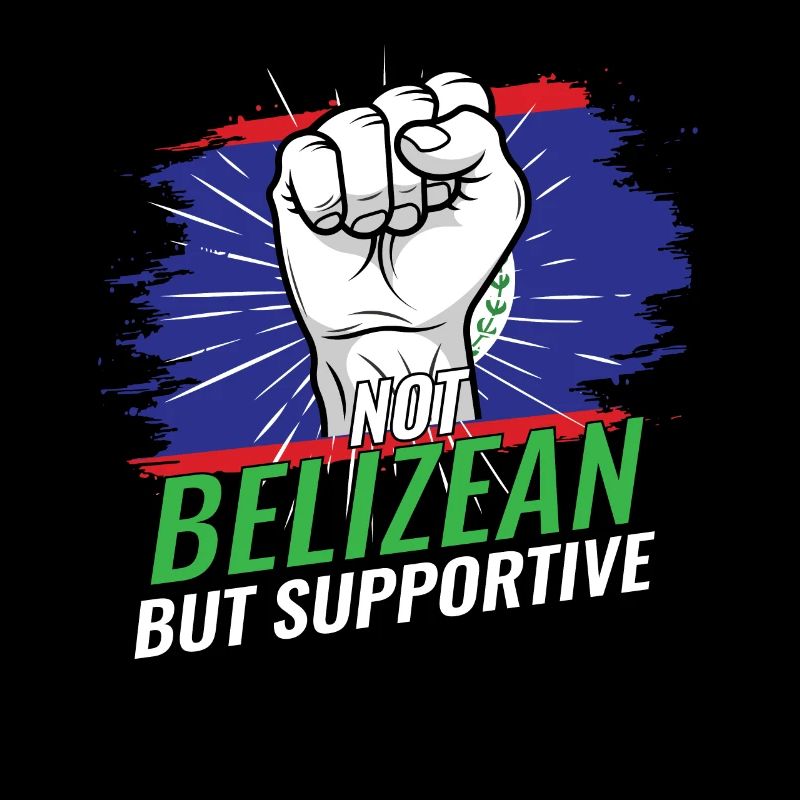 Not Belizean But Supportive Belize Flag Country