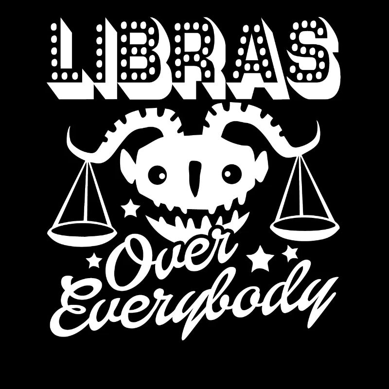 Libra Libras Over Everybody Horoscope