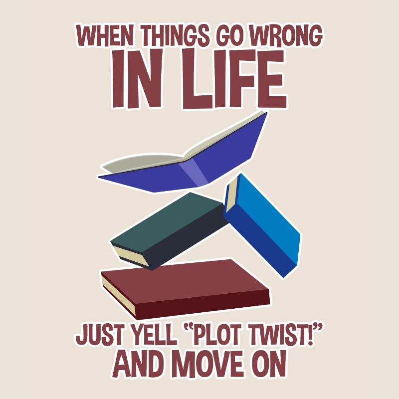 When Things Go Wrong In Life Just Yell Plot Twist2