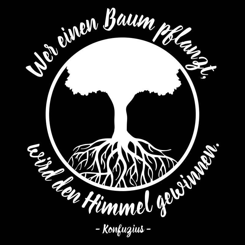 Wer einen Baum pflanzt - Konfuzius