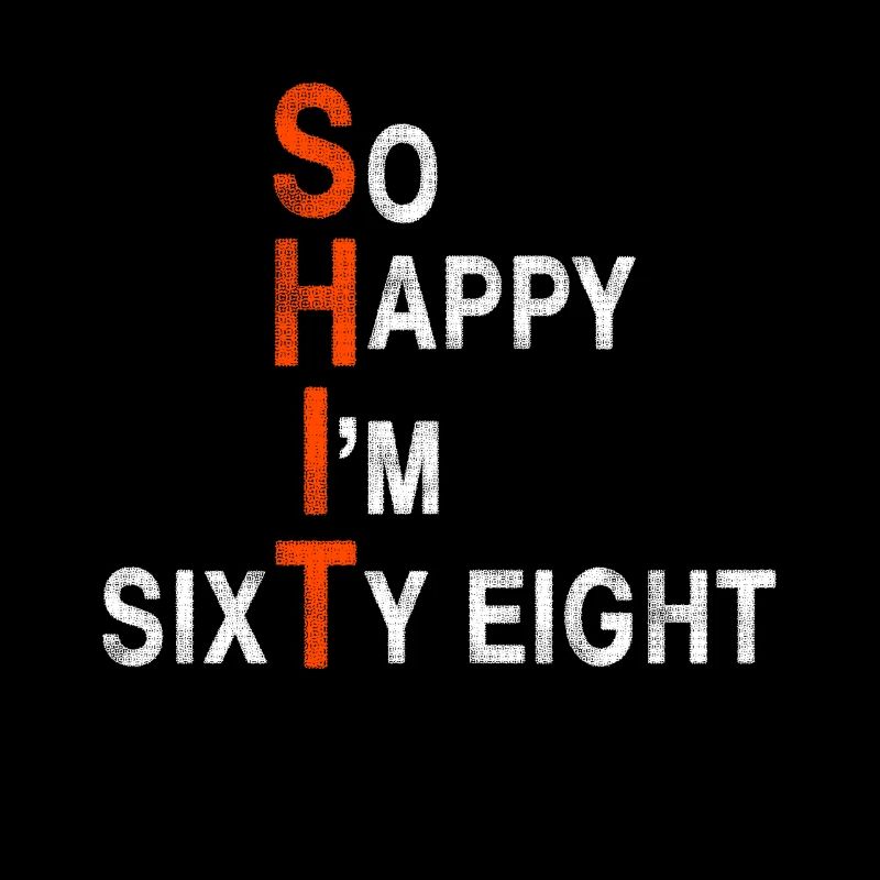 So Happy I'm Sixty Eight