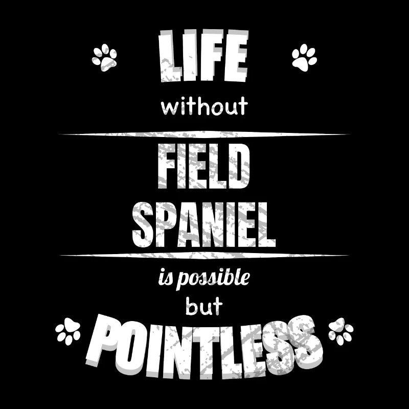 Life is possible but pointless - Field Spaniel