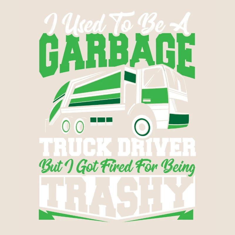 I Used To Be A Garbage Truck Driver Fired For