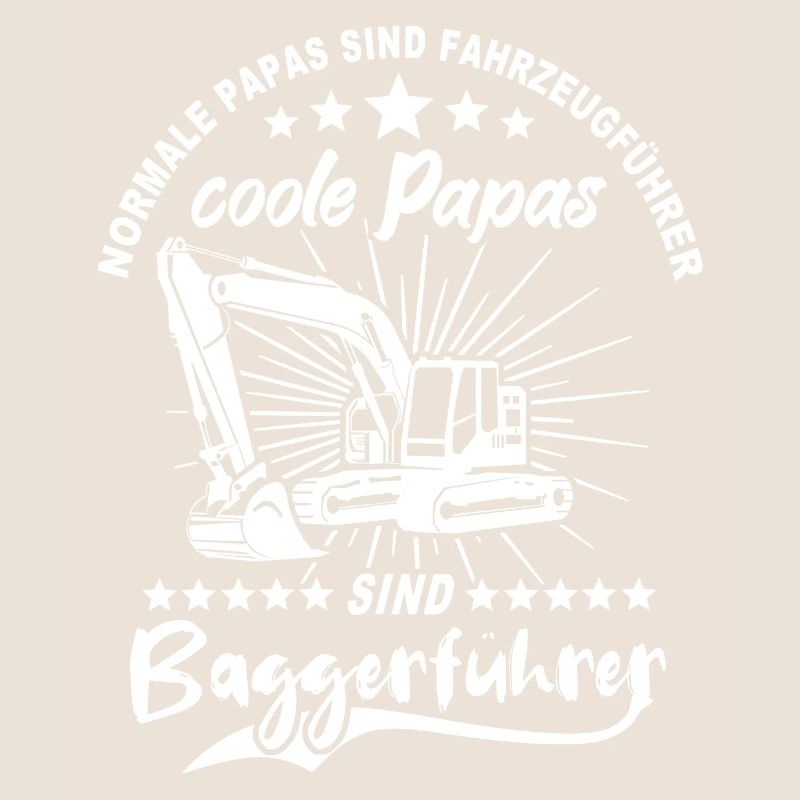 Baggerfuehrer Papa Baggerfahrer Vater