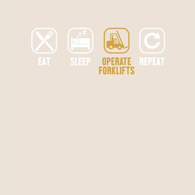 Eat Sleep Operate Forklifts Repeat Gabelstapler